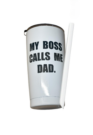 Mug// My Boss Call me Dad with Straw, 20oz